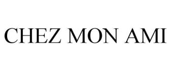 CHEZ MON AMI