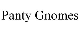 PANTY GNOMES