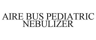 AIRE BUS PEDIATRIC NEBULIZER