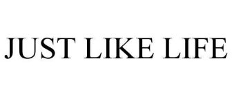 JUST LIKE LIFE