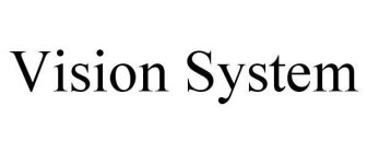 VISION SYSTEM