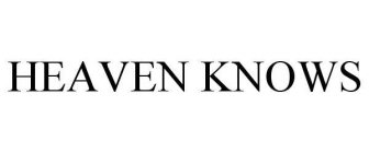 HEAVEN KNOWS