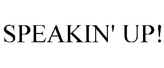 SPEAKIN' UP!