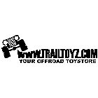 WWW.TRAILTOYZ.COM YOUR OFFROAD TOYSTORE