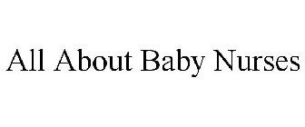 ALL ABOUT BABY NURSES