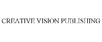 CREATIVE VISION PUBLISHING