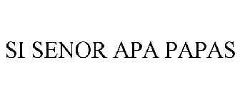SI SENOR APA PAPAS