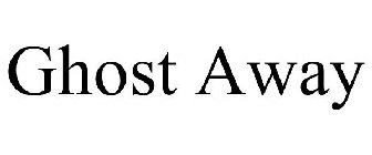 GHOST AWAY
