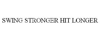 SWING STRONGER HIT LONGER