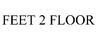FEET 2 FLOOR