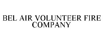 BEL AIR VOLUNTEER FIRE COMPANY