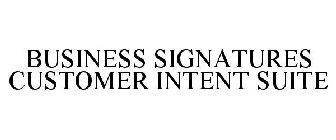 BUSINESS SIGNATURES CUSTOMER INTENT SUITE