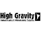 HIGH GRAVITY HOMEBREWING & WINEMAKING SUPPLIES
