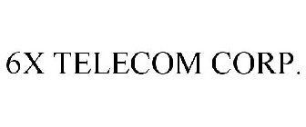 6X TELECOM CORP.