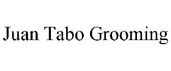 JUAN TABO GROOMING