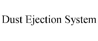 DUST EJECTION SYSTEM