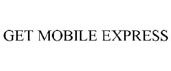 GET MOBILE EXPRESS