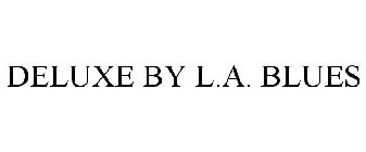 DELUXE BY L.A. BLUES