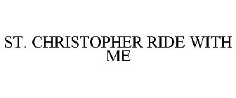ST. CHRISTOPHER RIDE WITH ME