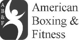 AB&F AMERICAN BOXING & FITNESS