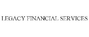 LEGACY FINANCIAL SERVICES