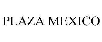 PLAZA MEXICO