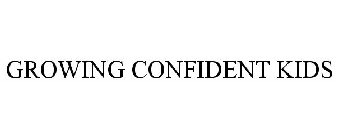 GROWING CONFIDENT KIDS