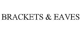 BRACKETS & EAVES