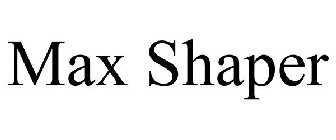 MAX SHAPER