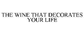 THE WINE THAT DECORATES YOUR LIFE