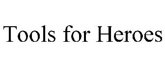 TOOLS FOR HEROES