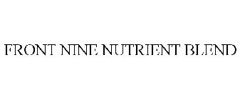 FRONT NINE NUTRIENT BLEND