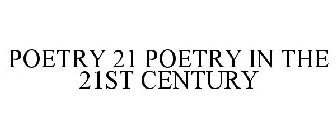 POETRY 21 POETRY IN THE 21ST CENTURY