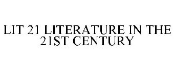 LIT 21 LITERATURE IN THE 21ST CENTURY