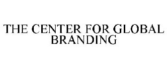 THE CENTER FOR GLOBAL BRANDING