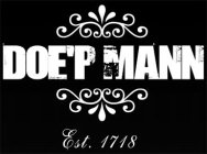 DOE'P MANN EST. 1718