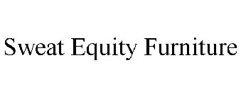 SWEAT EQUITY FURNITURE