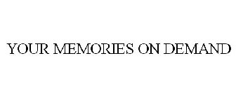 YOUR MEMORIES ON DEMAND