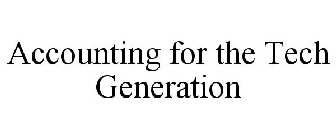 ACCOUNTING FOR THE TECH GENERATION