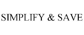 SIMPLIFY & SAVE