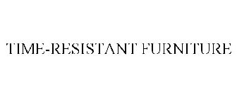 TIME-RESISTANT FURNITURE