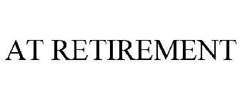 AT RETIREMENT