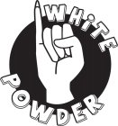 WHITE POWDER