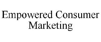 EMPOWERED CONSUMER MARKETING
