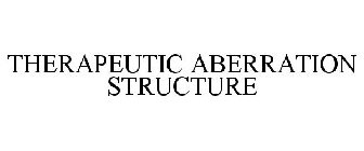 THERAPEUTIC ABERRATION STRUCTURE