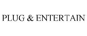 PLUG & ENTERTAIN