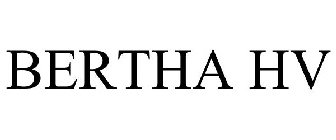 BERTHA HV