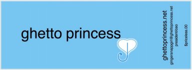 GHETTO PRINCESS GHETTOPRINCESS.NET GINGERSNAPPGIRL@GHETTOPRINCESS.NET PRESIDENT/CEO $PRICELESS.00