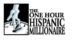 THE ONE HOUR HISPANIC MILLIONAIRE