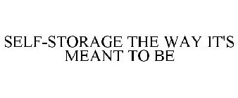 SELF-STORAGE THE WAY IT'S MEANT TO BE